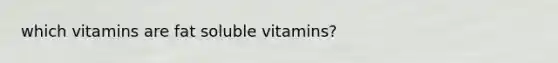 which vitamins are fat soluble vitamins?