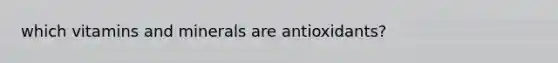 which vitamins and minerals are antioxidants?