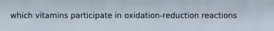 which vitamins participate in oxidation-reduction reactions