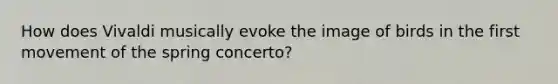 How does Vivaldi musically evoke the image of birds in the first movement of the spring concerto?