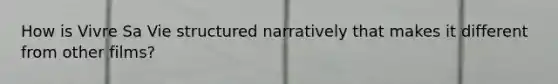 How is Vivre Sa Vie structured narratively that makes it different from other films?