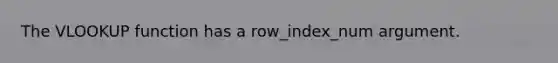 The VLOOKUP function has a row_index_num argument.