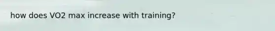 how does VO2 max increase with training?