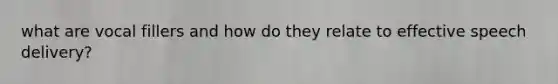 what are vocal fillers and how do they relate to effective speech delivery?