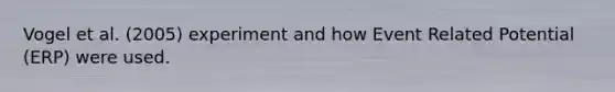 Vogel et al. (2005) experiment and how Event Related Potential (ERP) were used.