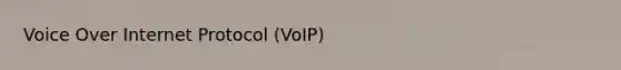 Voice Over Internet Protocol (VoIP)