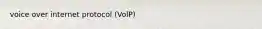 voice over internet protocol (VolP)