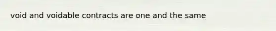 void and voidable contracts are one and the same