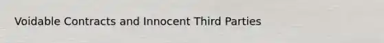 Voidable Contracts and Innocent Third Parties
