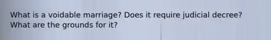 What is a voidable marriage? Does it require judicial decree? What are the grounds for it?