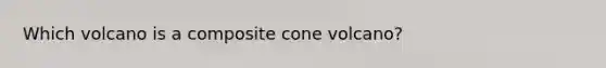 Which volcano is a composite cone volcano?