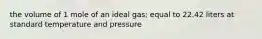 the volume of 1 mole of an ideal gas; equal to 22.42 liters at standard temperature and pressure