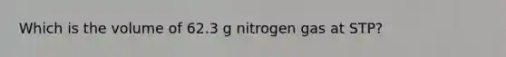 Which is the volume of 62.3 g nitrogen gas at STP?