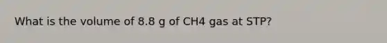 What is the volume of 8.8 g of CH4 gas at STP?