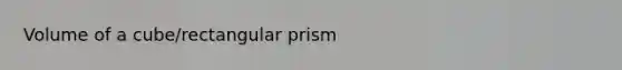 Volume of a cube/rectangular prism