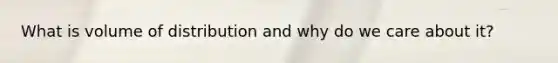 What is volume of distribution and why do we care about it?