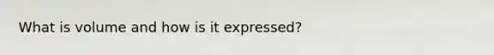 What is volume and how is it expressed?