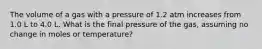 The volume of a gas with a pressure of 1.2 atm increases from 1.0 L to 4.0 L. What is the final pressure of the gas, assuming no change in moles or temperature?