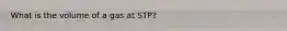 What is the volume of a gas at STP?