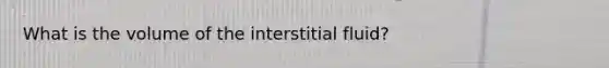 What is the volume of the interstitial fluid?