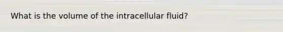 What is the volume of the intracellular fluid?