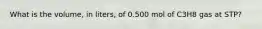 What is the volume, in liters, of 0.500 mol of C3H8 gas at STP?