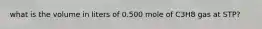 what is the volume in liters of 0.500 mole of C3H8 gas at STP?