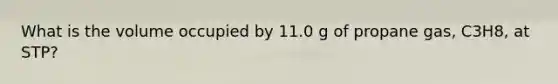 What is the volume occupied by 11.0 g of propane gas, C3H8, at STP?