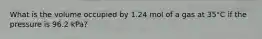 What is the volume occupied by 1.24 mol of a gas at 35°C if the pressure is 96.2 kPa?