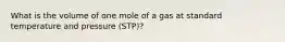 What is the volume of one mole of a gas at standard temperature and pressure (STP)?