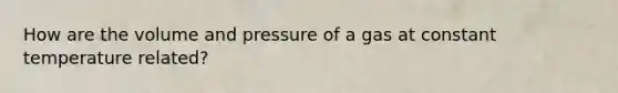 How are the volume and pressure of a gas at constant temperature related?