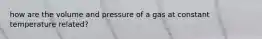 how are the volume and pressure of a gas at constant temperature related?