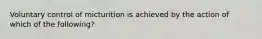 Voluntary control of micturition is achieved by the action of which of the following?