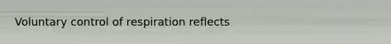 Voluntary control of respiration reflects