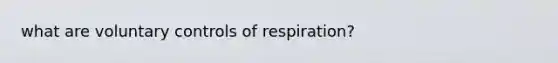 what are voluntary controls of respiration?