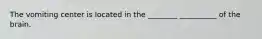 The vomiting center is located in the ________ __________ of the brain.