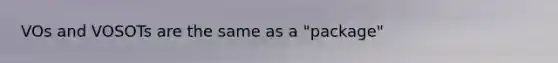 VOs and VOSOTs are the same as a "package"