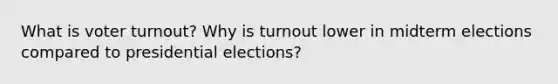 What is voter turnout? Why is turnout lower in midterm elections compared to presidential elections?