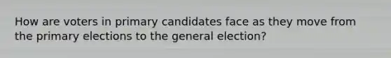 How are voters in primary candidates face as they move from the primary elections to the general election?