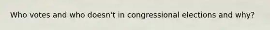 Who votes and who doesn't in congressional elections and why?