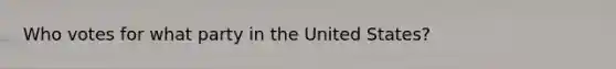 Who votes for what party in the United States?