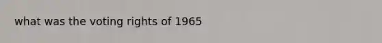 what was the voting rights of 1965