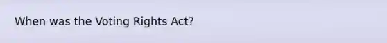 When was the Voting Rights Act?