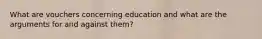 What are vouchers concerning education and what are the arguments for and against them?