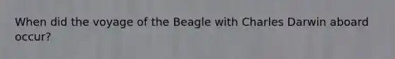 When did the voyage of the Beagle with Charles Darwin aboard occur?