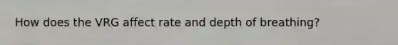 How does the VRG affect rate and depth of breathing?
