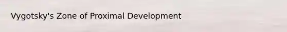 Vygotsky's Zone of Proximal Development