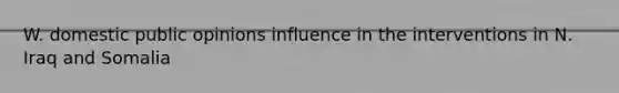W. domestic public opinions influence in the interventions in N. Iraq and Somalia