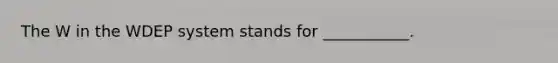 The W in the WDEP system stands for ___________.