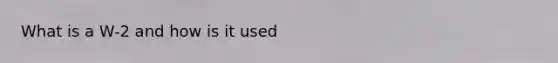 What is a W-2 and how is it used